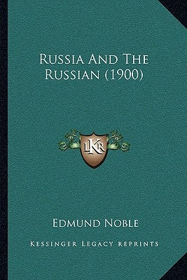 Russia and the Russian (1900) by Noble, Edmund