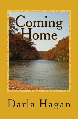 Coming Home: First Book in the Abigail Laurence Series A Story of Family, Tragedy, Love, and the Unknown by Hagan, Darla