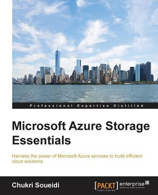 Microsoft Azure Storage Essentials by Soueidi, Chukri