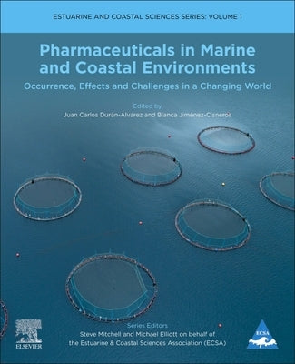 Pharmaceuticals in Marine and Coastal Environments: Occurrence, Effects, and Challenges in a Changing World Volume 1 by Duran-Alvarez, Juan Carlos