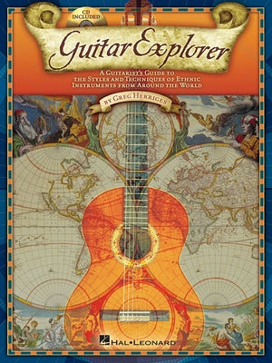 Guitar Explorer: A Guitarist's Guide to the Styles & Techniques of Ethnic Instruments from Around the World [With CD (Audio)] by Herriges, Greg