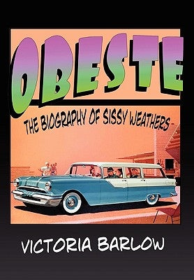 Obeste the Biography of Sissy Weathers by Barlow, Victoria