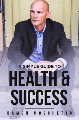 A Simple Guide to Health and Success by Caudle, Melissa