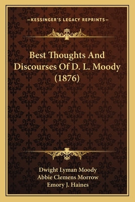 Best Thoughts And Discourses Of D. L. Moody (1876) by Moody, Dwight Lyman
