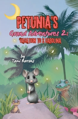 Petunia's Grand Adventures 2: Vacation to S Carolina: Vacation to S Carolina by Barrans, Tami