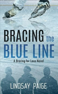 Bracing the Blue Line by Paige, Lindsay