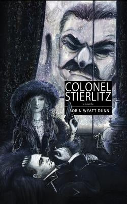 Colonel Stierlitz by Dunn, Robin Wyatt