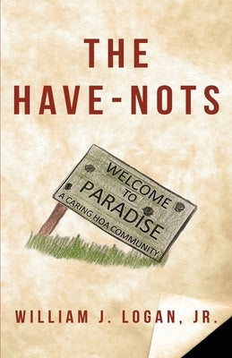 The Have-Nots by Logan, William J.