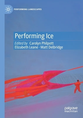 Performing Ice by Philpott, Carolyn