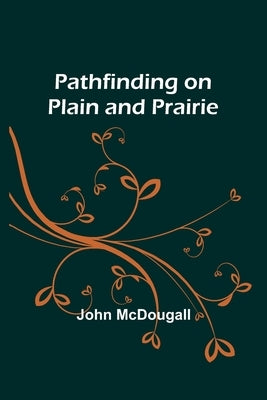 Pathfinding on Plain and Prairie by McDougall, John