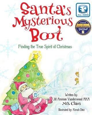 Santa's Mysterious Boot: Finding the True Spirit of Chirstmas by Claus, Mrs