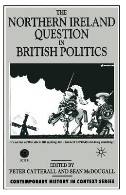 The Northern Ireland Question in British Politics by McDougall, S.