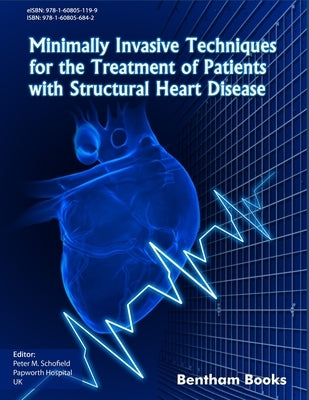 Minimally Invasive Techniques for the Treatment of Patients with Structural Heart Disease by Schofield, Peter M.