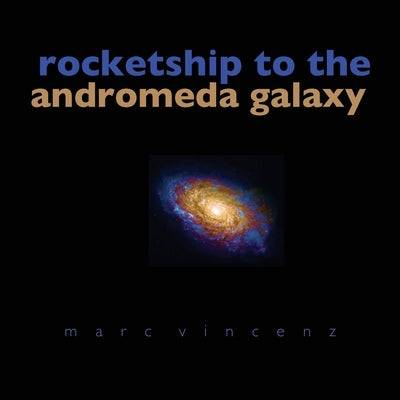 Rocketship to the Andromeda Galaxy by Vincenz, Marc