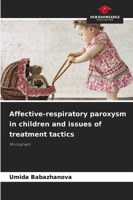 Affective-respiratory paroxysm in children and issues of treatment tactics by Babazhanova, Umida