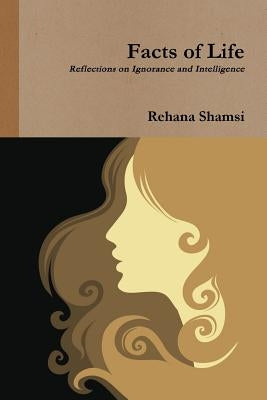 Facts of Life by Shamsi, Rehana