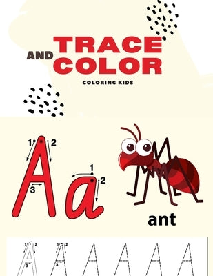 Trace And Color: Coloring Kids: Letter Tracing Coloring for Kids Ages 3 + Lines and Shapes Pen Control Toddler Learning Activities Pre by Pages, Coloring