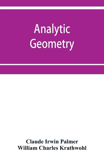 Analytic geometry, with introductory chapter on the calculus by Irwin Palmer, Claude