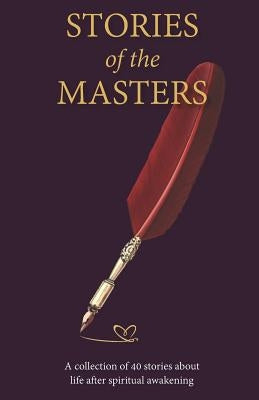 Stories of the Masters: 40 Inspired Tales of Life Beyond Spiritual Awakening by Tinder, Jean