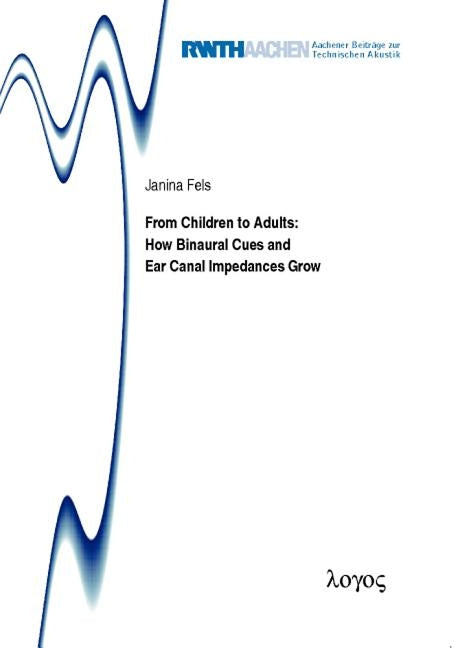 From Children to Adults: How Binaural Cues and Ear Canal Impedances Grow by Fels, Janina