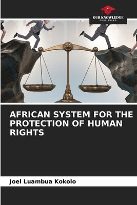 African System for the Protection of Human Rights by Luambua Kokolo, Joel
