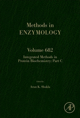 Integrated Methods in Protein Biochemistry: Part C: Volume 682 by Shukla, Arun K.