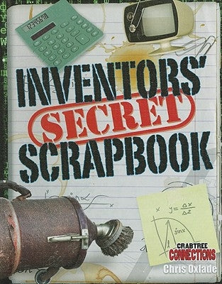 Inventors' Secret Scrapbook by Oxlade, Chris
