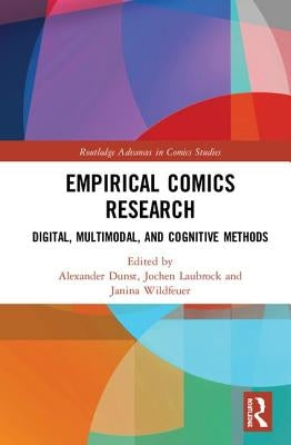Empirical Comics Research: Digital, Multimodal, and Cognitive Methods by Dunst, Alexander
