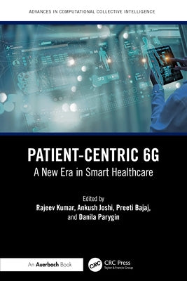 Patient-Centric 6G: A New Era in Smart Healthcare by Kumar, Rajeev