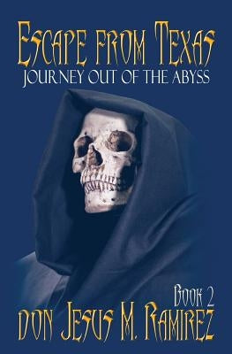Escape from Texas, Book 2: Journey out of the Abyss by Ramirez, Don Jesus M.