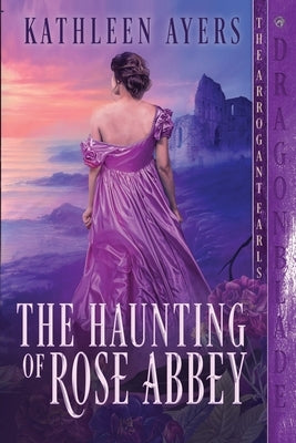 The Haunting of Rose Abbey by Ayers, Kathleen