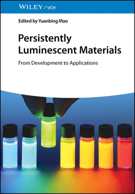 Persistently Luminescent Materials by Mao, Yuanbing