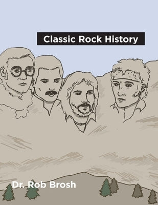 Classic Rock History by Brosh, Rob