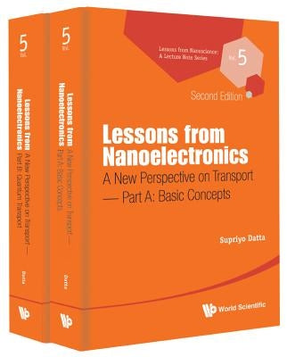 Lessons from Nanoelectronics: A New Perspective on Transport (Second Edition) - Part A: Basic Concepts by Datta, Supriyo