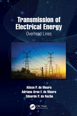 Transmission of Electrical Energy: Overhead Lines by Moura, Ailson P. de