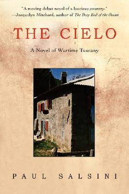 The Cielo: A Novel of Wartime Tuscany by Salsini, Paul E.
