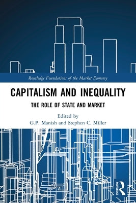 Capitalism and Inequality: The Role of State and Market by Manish, G. P.