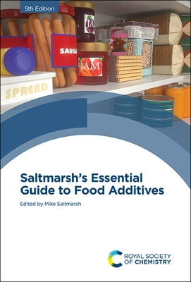 Saltmarsh's Essential Guide to Food Additives by Saltmarsh, Mike