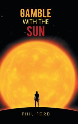 Gamble with the Sun by Ford, Phil