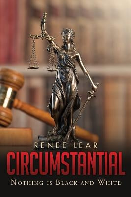Circumstantial: Nothing is Black and White by Lear, Renee