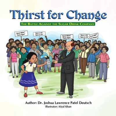 Thirst for Change: The Battle Against the Sugar Drink Company by Deutsch, Joshua Lawrence Patel