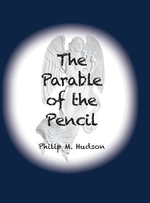 The Parable of the Pencil by Hudson, Philip M.