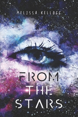 From the Stars: poetry for those who feel like wayward stardust by Kellogg, Melissa