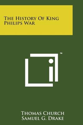 The History of King Philips War by Church, Thomas