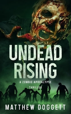 Undead Rising: A Zombie Apocalypse Thriller by Doggett, Matthew