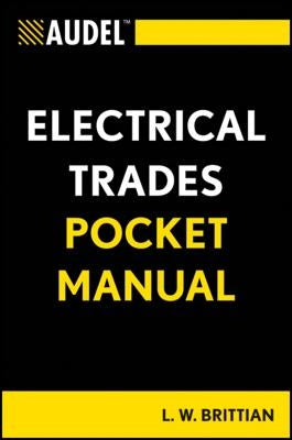 Audel Electrical Trades Pocket Manual by Brittian, L. W.
