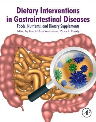 Dietary Interventions in Gastrointestinal Diseases: Foods, Nutrients, and Dietary Supplements by Watson, Ronald Ross