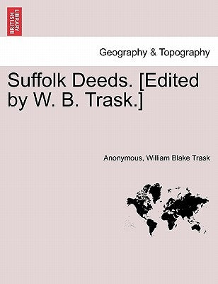 Suffolk Deeds. [Edited by W. B. Trask.] by Anonymous