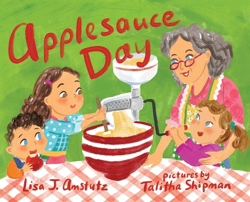 Applesauce Day by Amstutz, Lisa J.