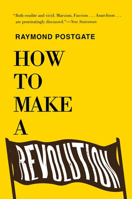 How to Make a Revolution by Postgate, Raymond